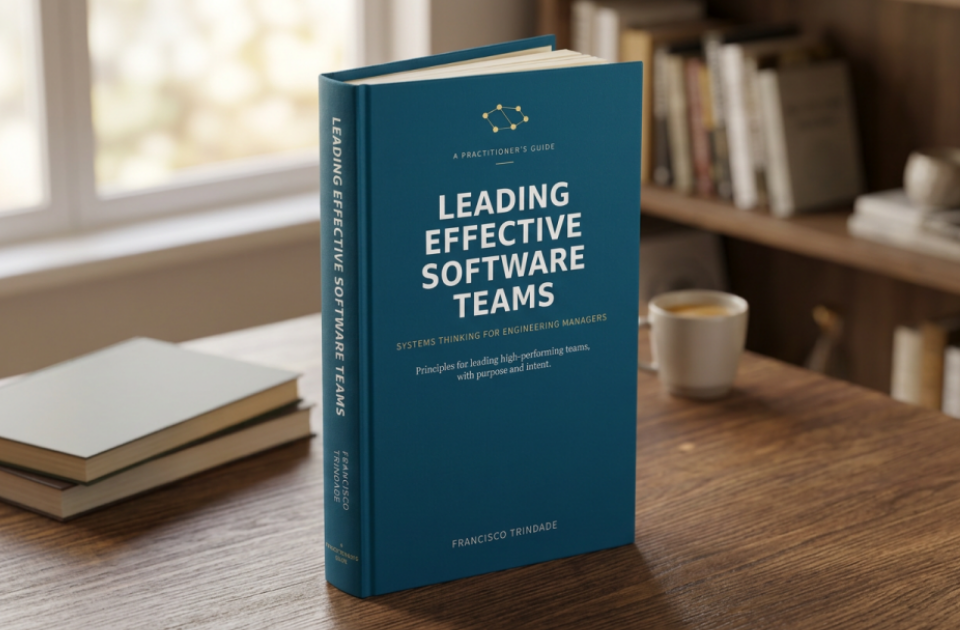 Leading Effective Software Teams: Systems Thinking for Engineering Managers