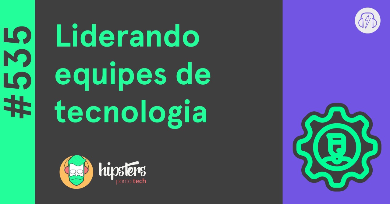 Podcast — Leading Technology Teams (Portuguese)